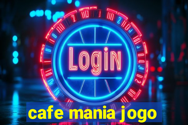 cafe mania jogo
